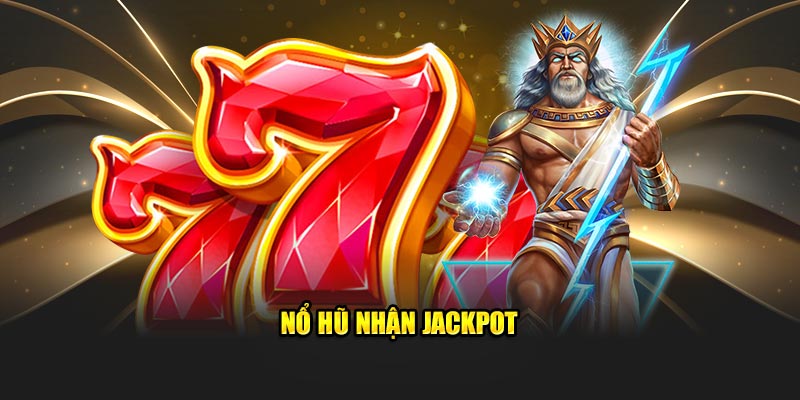 Nổ hũ nhận jackpot